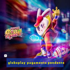 globoplay pagamento pendente