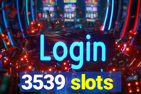 3539 slots