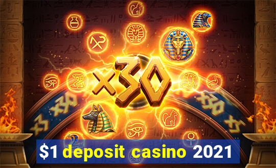 $1 deposit casino 2021