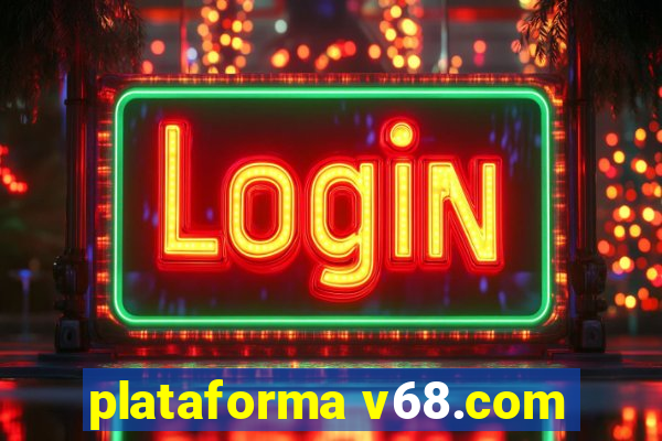 plataforma v68.com