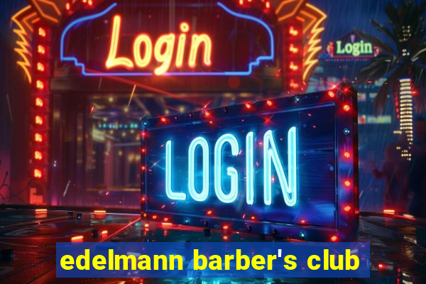 edelmann barber's club