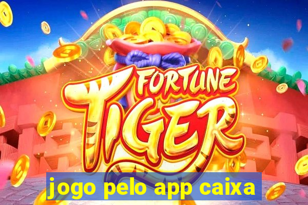 jogo pelo app caixa