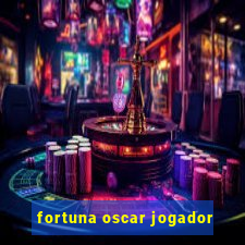 fortuna oscar jogador