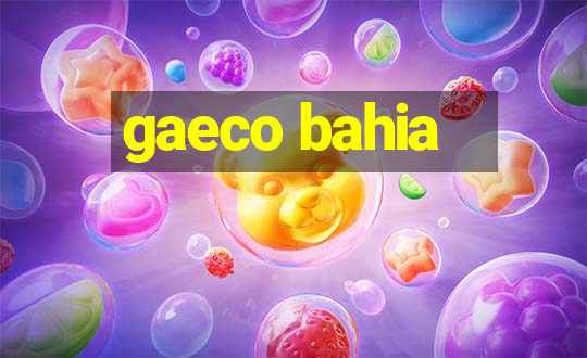 gaeco bahia