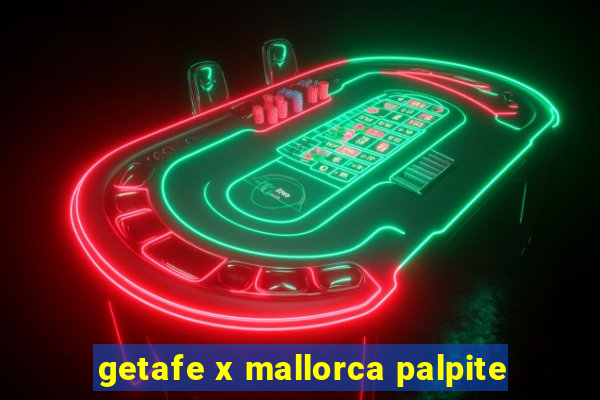 getafe x mallorca palpite