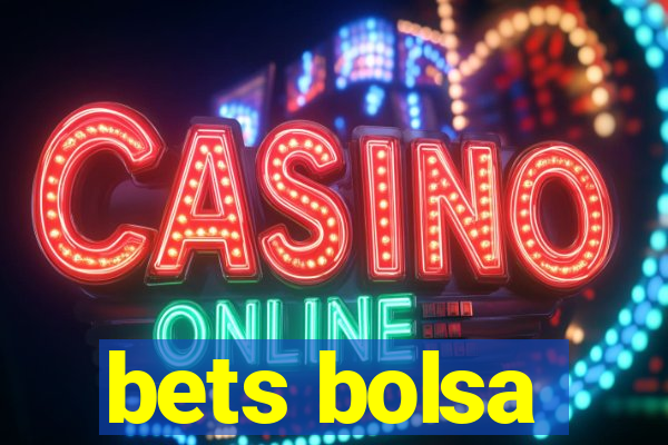 bets bolsa