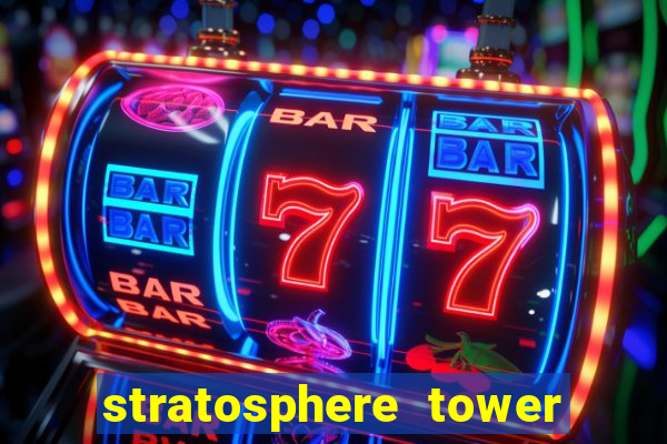 stratosphere tower hotel and casino