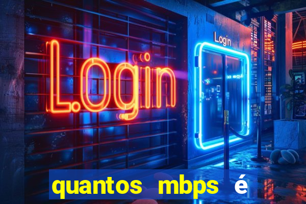 quantos mbps é bom para jogar