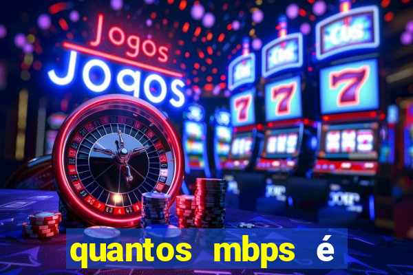 quantos mbps é bom para jogar