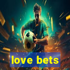 love bets