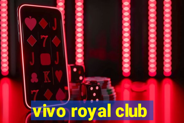 vivo royal club