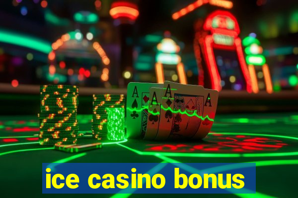 ice casino bonus