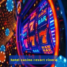 hotel casino resort rivera