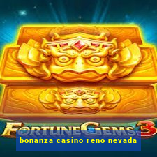 bonanza casino reno nevada