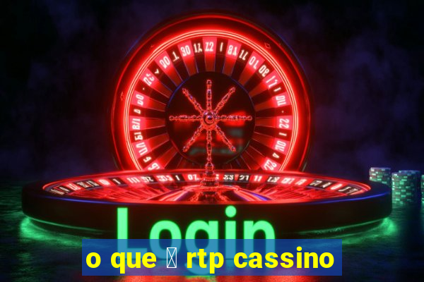 o que 茅 rtp cassino