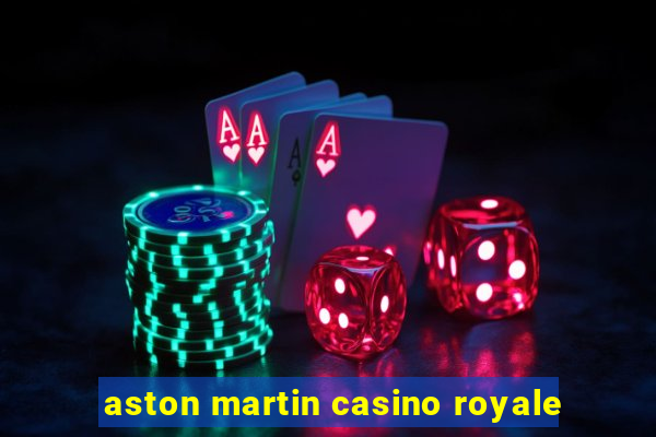 aston martin casino royale