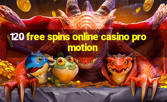 120 free spins online casino promotion