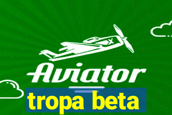 tropa beta