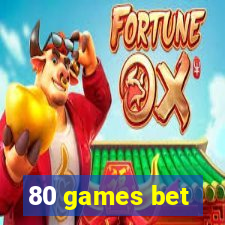 80 games bet