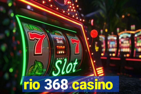 rio 368 casino