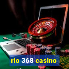 rio 368 casino