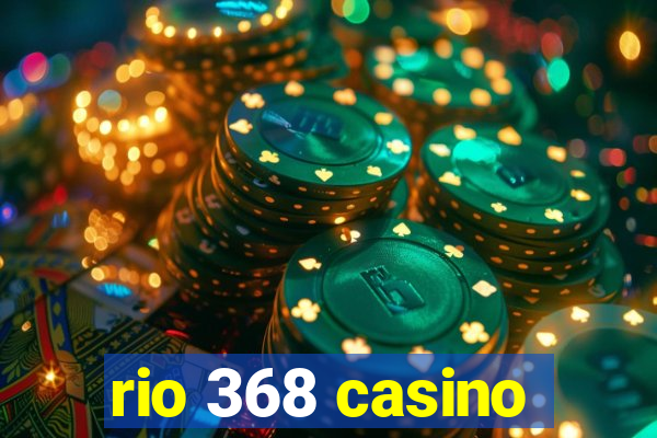 rio 368 casino