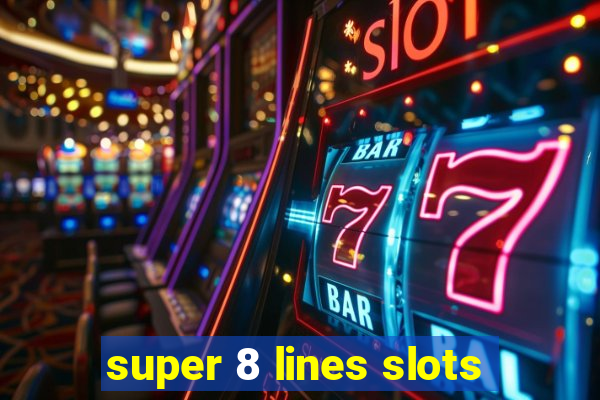 super 8 lines slots