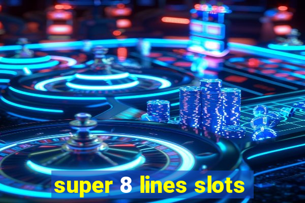 super 8 lines slots