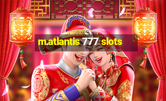 m.atlantis 777 slots