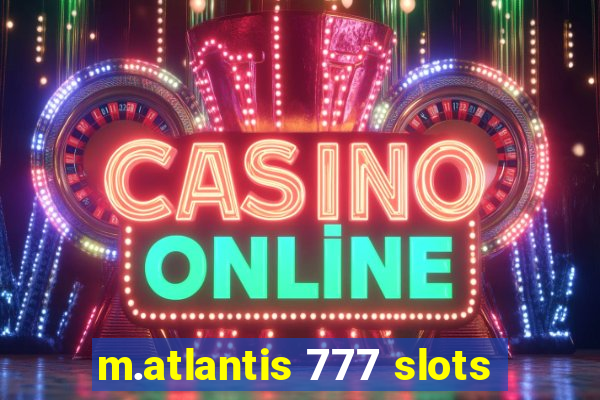 m.atlantis 777 slots