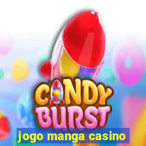 jogo manga casino