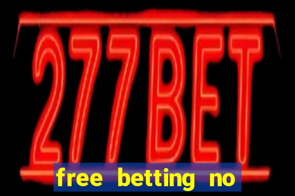 free betting no deposit required