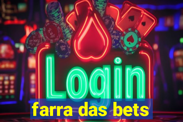 farra das bets