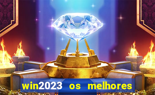 win2023 os melhores jogos de cassino