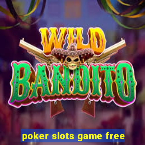 poker slots game free