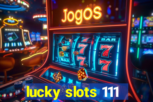 lucky slots 111