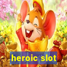 heroic slot