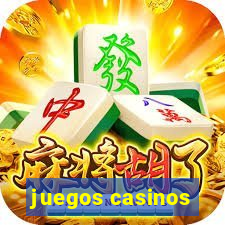 juegos casinos