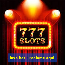 luva bet - reclame aqui