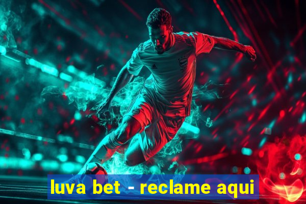 luva bet - reclame aqui