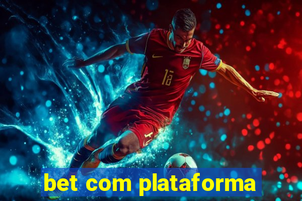 bet com plataforma