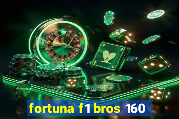 fortuna f1 bros 160