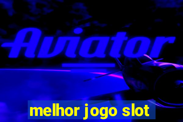 melhor jogo slot