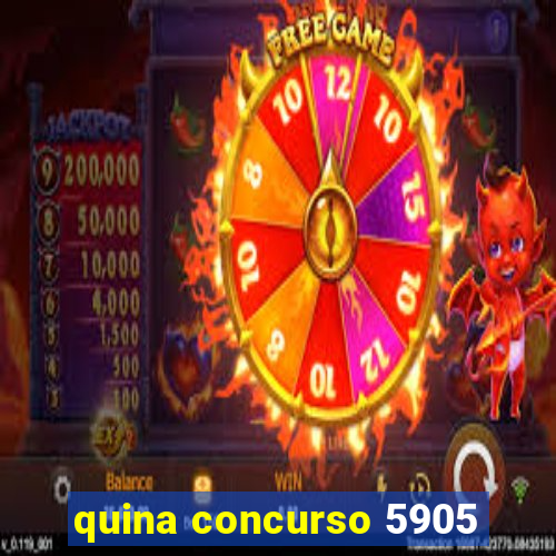 quina concurso 5905