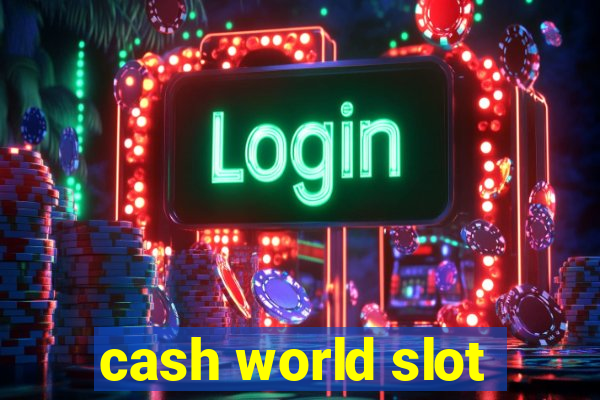 cash world slot