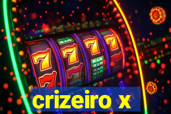 crizeiro x