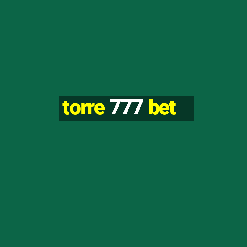 torre 777 bet