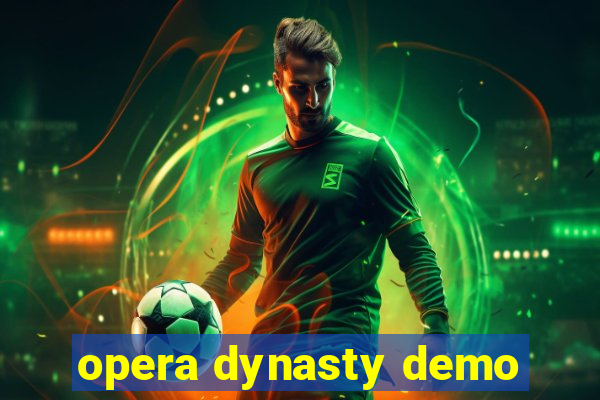 opera dynasty demo