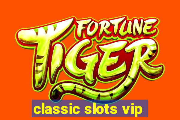 classic slots vip