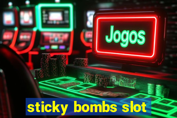 sticky bombs slot